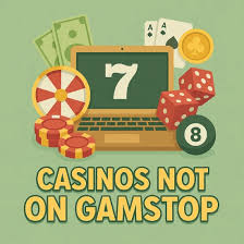 Discovering Casinos Not Registered on Gamstop -569447124